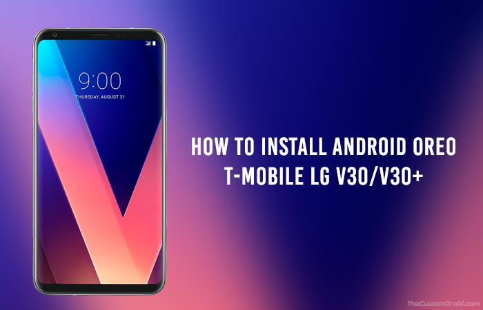 Как установить Android Oreo на T-Mobile LG V30 / V30 +