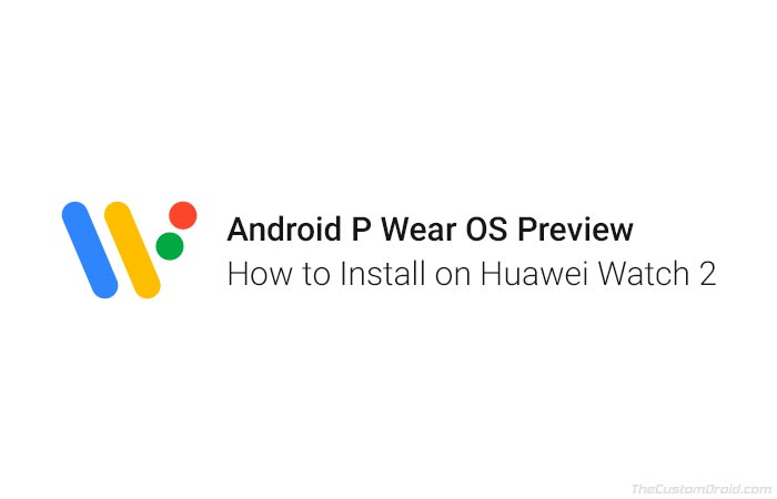 Как установить предварительную версию Android P Wear OS на Huawei Watch 2