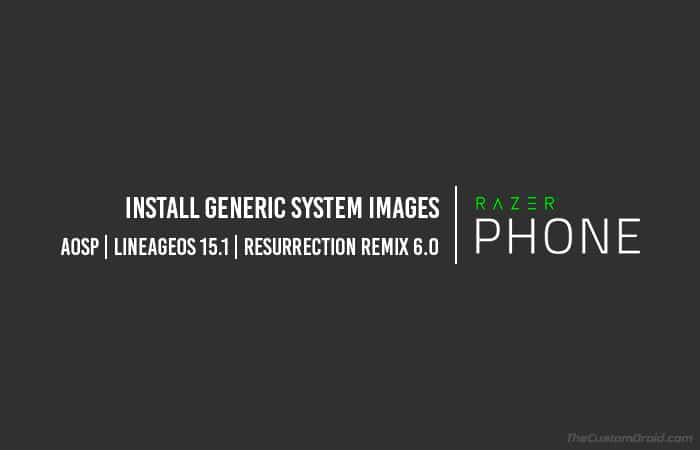 How to Install Generic System Images on Razer Phone