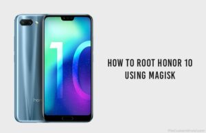 How to Easily Root Honor 10 using Magisk