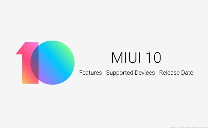 MIUI 10 – Supported Devices, Features, Release Date, and How to Install