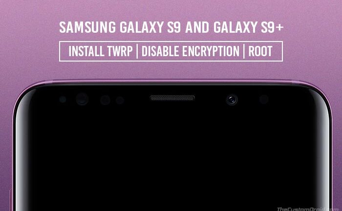 How to Root Samsung Galaxy S9 and Galaxy S9 Plus (Exynos)