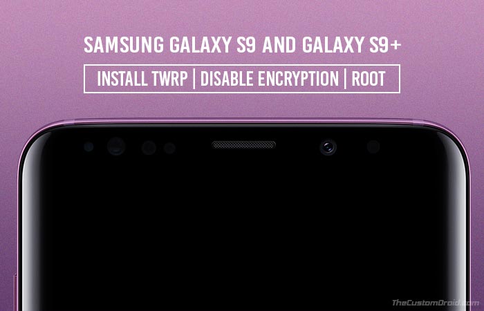 How to Root Samsung Galaxy S9 and Galaxy S9 Plus