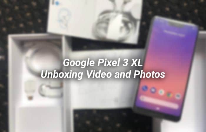 Google Pixel 3 XL Unboxing Videos and Photos