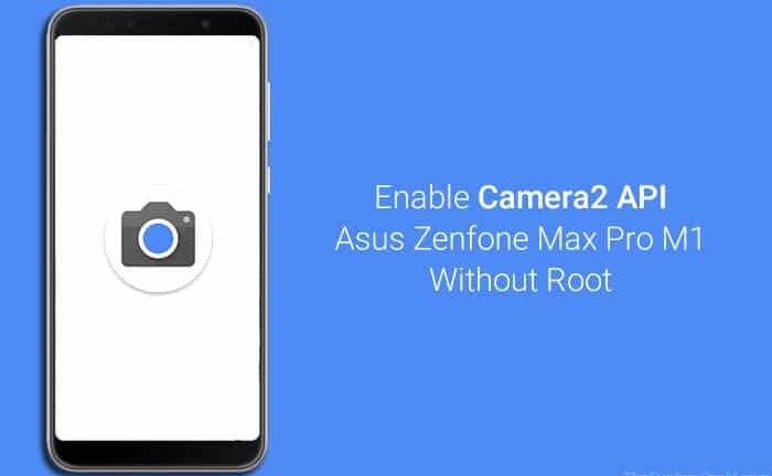 Enable Camera2 API on Asus Zenfone Max Pro M1 without Root (Install Google Camera Mod)
