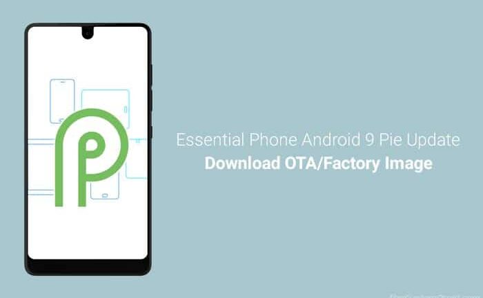 How to Install Essential Phone Android Pie Update Right Now (OTA & Fastboot)