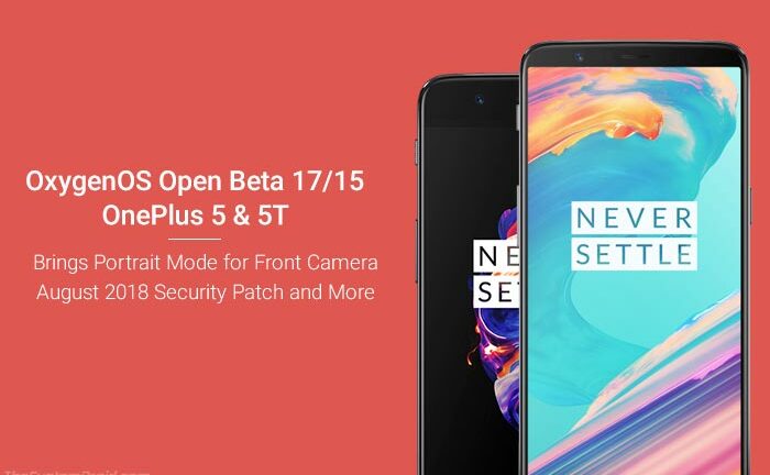 OnePlus 5/5T Open Beta 17/15 Brings Front Camera Portrait Mode, August Security Patch, and More