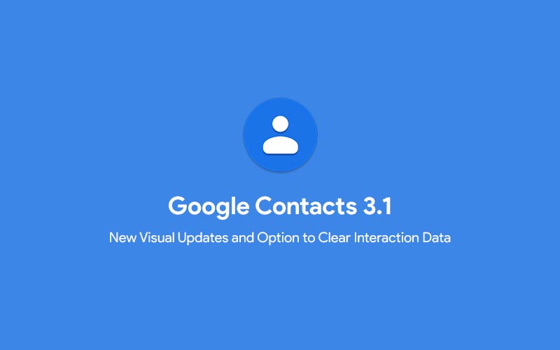 Download Google Contacts 3.1 with Visual Updates and Option to Clear Interaction Data (APK)