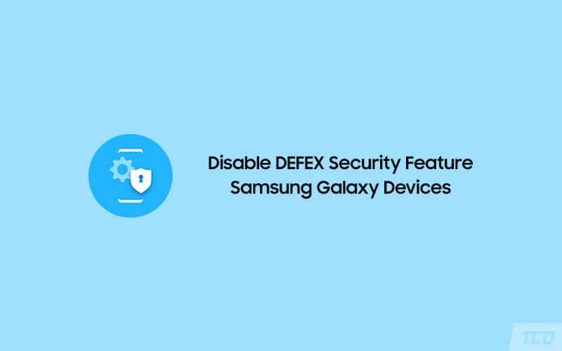 How to Disable DEFEX Security Feature on Samsung Galaxy Devices