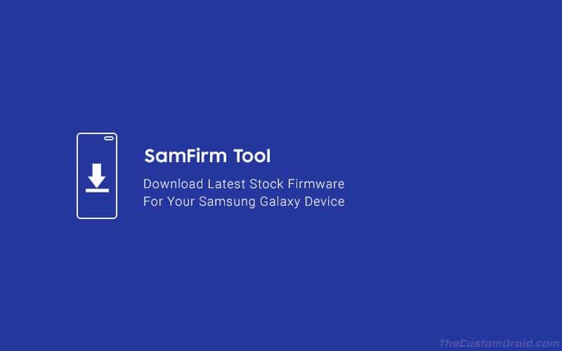 How to Download Samsung Stock Firmware using SamFirm Tool