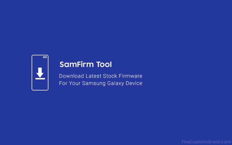 Samfirm Tool Latest Samsung Stock Firmware Downloader