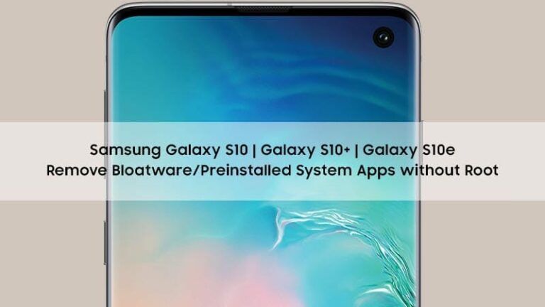[How To] Uninstall Bloatware from Samsung Galaxy S10 without Root