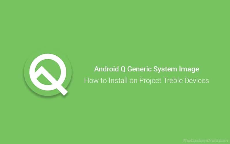 How to Install Android Q Generic System Image on Project Treble Devices