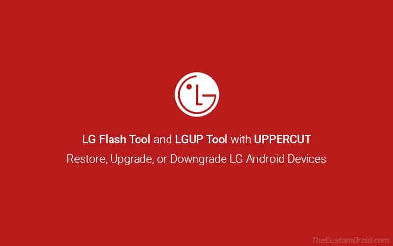 Загрузите LG Flash Tool и LGUP Tool с UPPERCUT