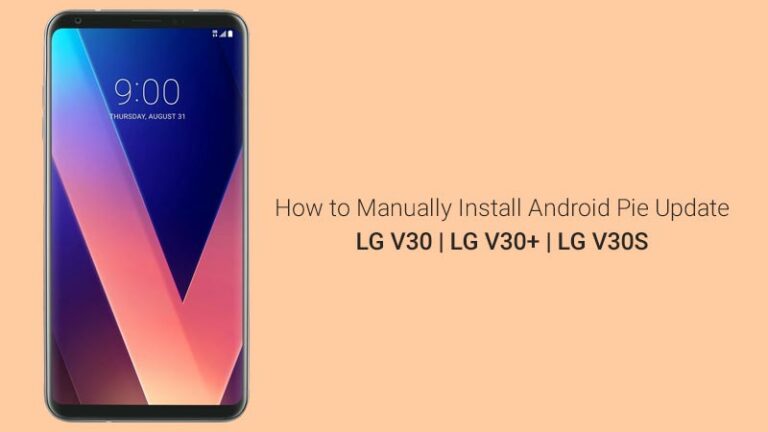 How to Install Android Pie Update on LG V30/V30+/V30S (All Variants)