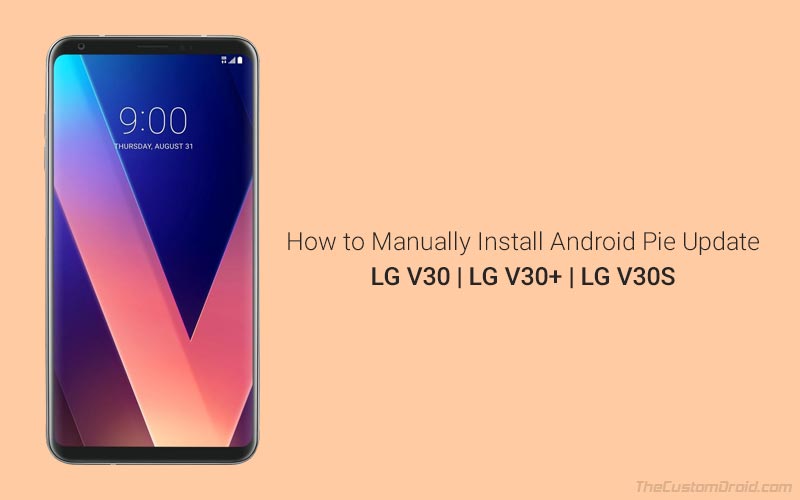 How to Manually Install Android Pie Update on LG V30/V30+/V30S