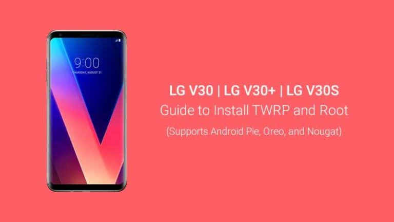 How to Root LG V30/V30+/V30S (Supports Android Pie)