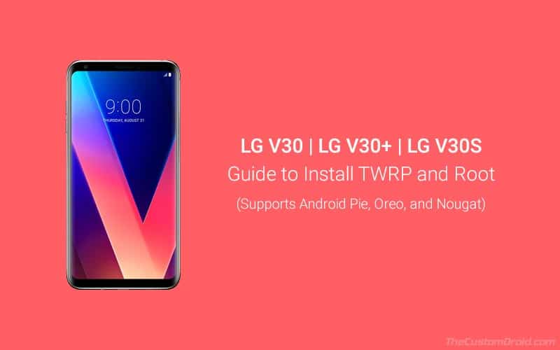 How to Root LG V30/V30+/V30S and Install TWRP Recovery