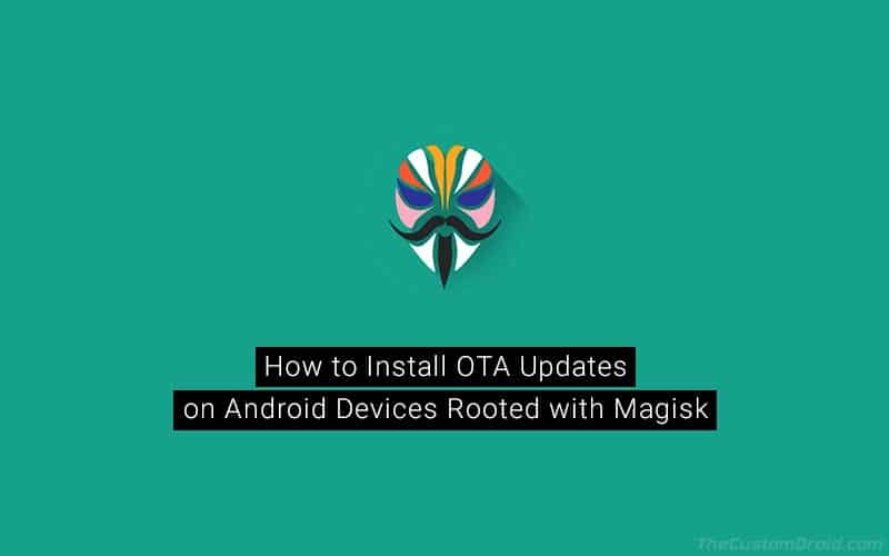 How to Install OTA Updates on Rooted Android Devices using Magisk