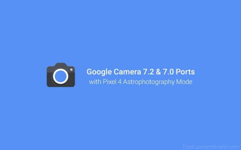 Download Google Camera 7.2 and 7.0 Ports with Astrophotography Mode