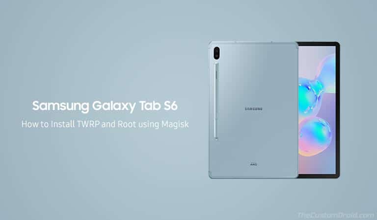 How to Install TWRP Recovery and Root Samsung Galaxy Tab S6