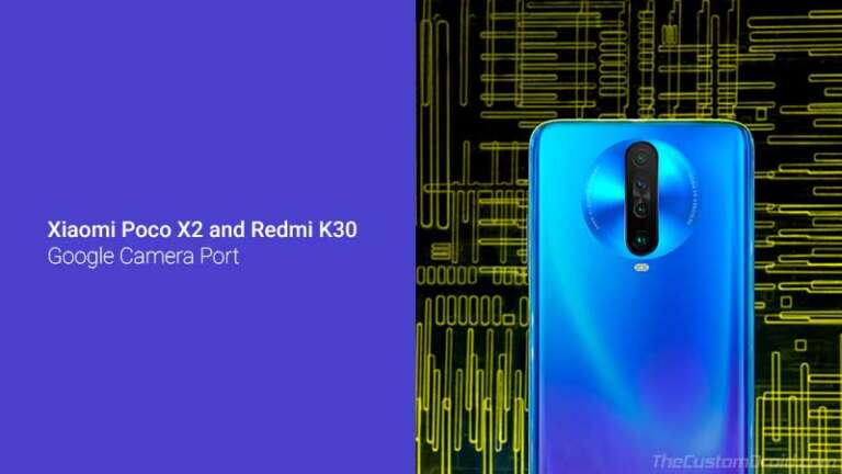 Download Google Camera Port APK for Xiaomi Poco X2/Redmi K30 [Latest]