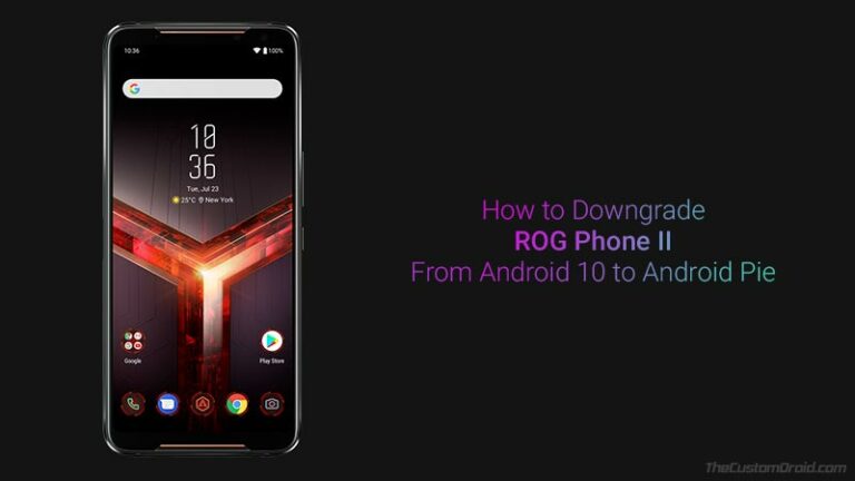 How to Downgrade Asus ROG Phone 2 from Android 10 to Android 9 Pie
