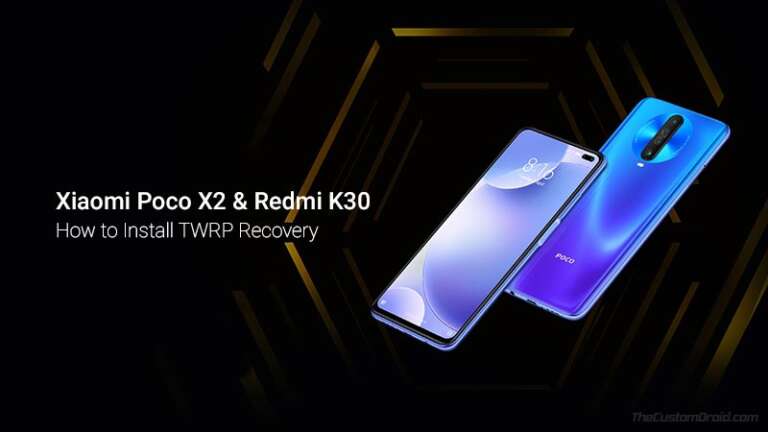 How to Install TWRP Recovery on Xiaomi Poco X2/Redmi K30