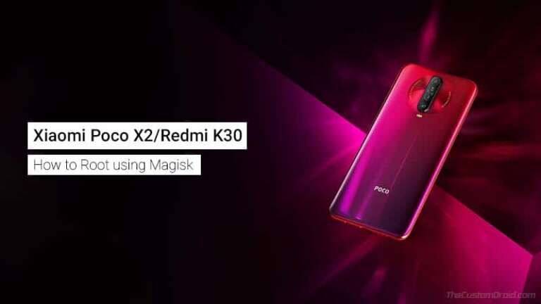 How to Root Xiaomi Poco X2/Redmi K30 using Magisk