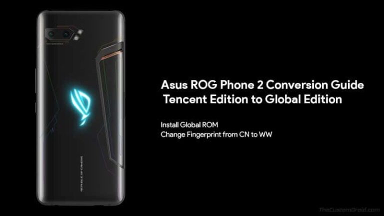 How to Convert Asus ROG Phone 2 Tencent Edition (CN ROM) to Global Edition (WW ROM)