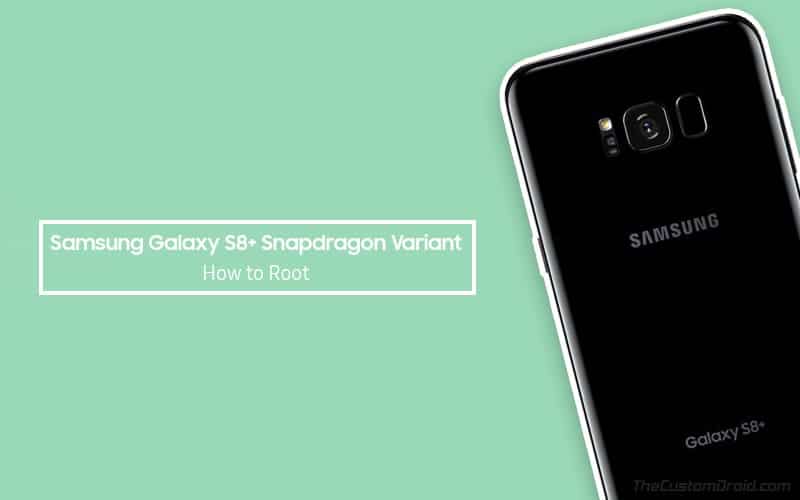 How to Root Samsung Galaxy S8+ Snapdragon Variant