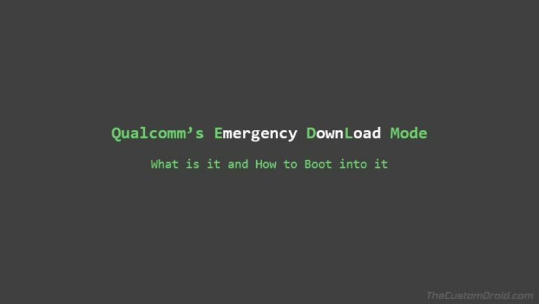 What is Qualcomm's EDL (Emergency Download Mode) and How to Boot your Device into it