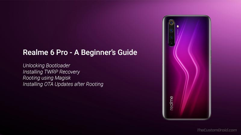 How to Unlock Bootloader, Install TWRP Recovery, and Root Realme 6 Pro using Magisk