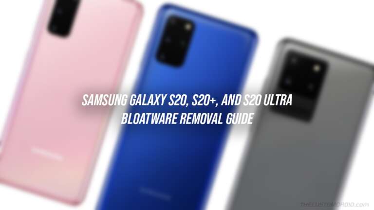 How to Remove Bloatware from Samsung Galaxy S20, S20+, and S20 Ultra without Root